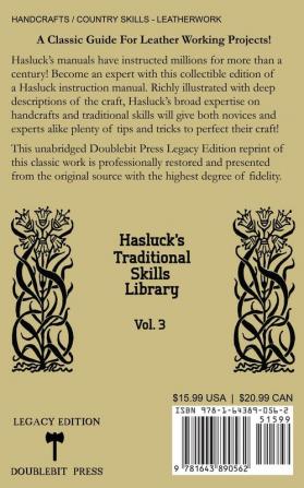 Leather Working With Traditional Projects (Legacy Edition): A Classic Practical Manual For Technique Tooling Equipment And Plans For Handcrafted Items: 3 (Hasluck's Traditional Skills Library)