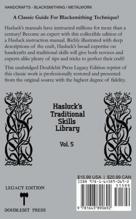 The Smith's Work And Classic Blacksmithing Tools (Legacy Edition): Classic Approaches And Equipment For The Forge: 5 (Hasluck's Traditional Skills Library)