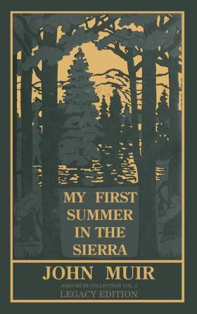 My First Summer In The Sierra Legacy Edition: Classic Explorations Of The Yosemite And California Mountains: 2 (The Doublebit John Muir Collection)