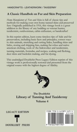 Home Manufacture Of Furs And Skins (Legacy Edition): A Classic Manual On Traditional Tanning Dressing And Preserving Animal Furs For Ornament ... Doublebit Library of Tanning and Taxidermy)