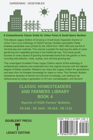 The Classic USDA Farmers' Bulletin Anthology on Growing a Small-Scale City Vegetable Garden or Urban Farm (Legacy Edition): Original Tips and ... 4 (Classic Homesteaders and Farmers Library)