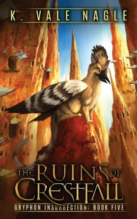 The Ruins of Crestfall: 5 (Gryphon Insurrection)