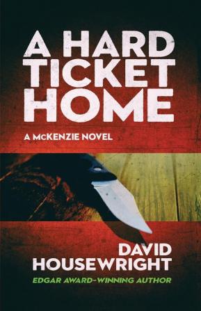 A Hard Ticket Home: 1 (A McKenzie Novel)