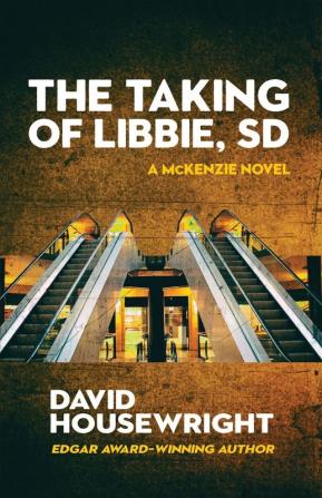 The Taking of Libbie SD: 7 (A McKenzie Novel)