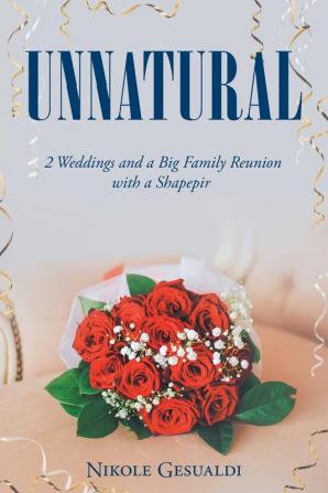 Unnatural: Two Weddings and a Big Family Reunion with a Shapepir