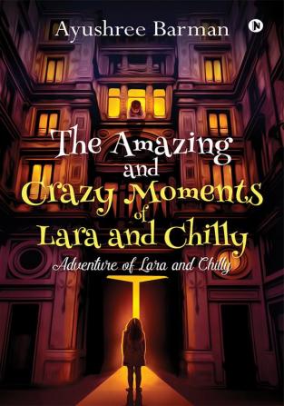 The Amazing and Crazy Moments of Lara and Chilly : Adventure of Lara and Chilly