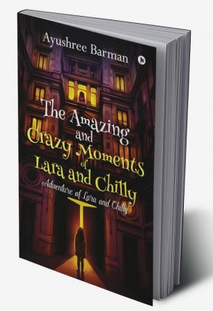 The Amazing and Crazy Moments of Lara and Chilly : Adventure of Lara and Chilly