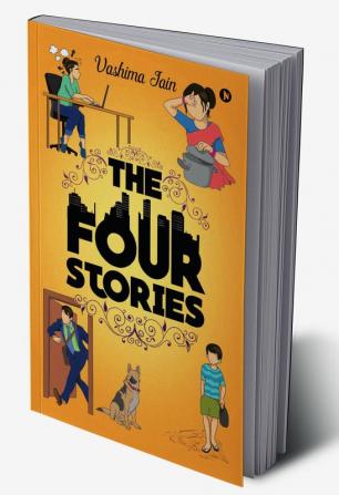 The Four Stories : 4 Fascinating Stories. All Interconnected in a Way That Only ‘You’ Can Discover.