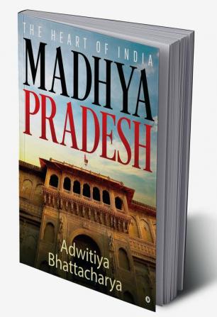 Madhya Pradesh : The Heart of India