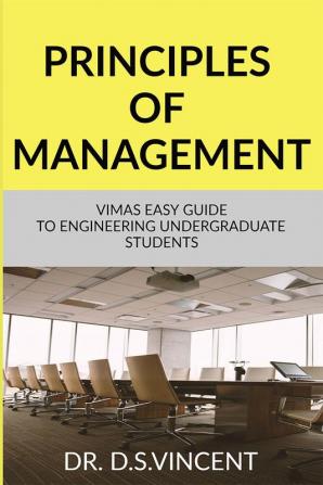 Principles of Management : Vimas Easy Guide to undergraduate Engineering students