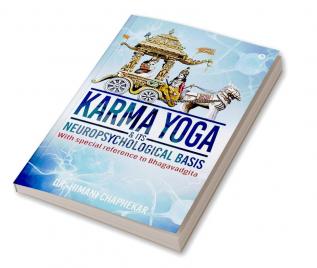 KARMA YOGA &amp Its Neuropsychological Basis (With special reference to Bhagavadgita)