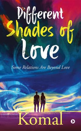 Different Shades of Love : Some Relations Are Beyond Love