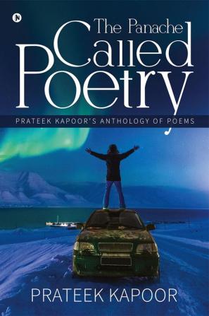 The Panache Called Poetry : Prateek Kapoor’s Anthology of Poems