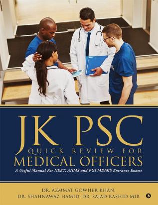 Jk Psc Quick Review for Medical Officers : A Useful Manual For NEET AIIMS and PGI Md/Ms. Entrance Exams