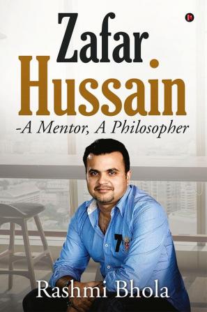 Zafar Hussain - A Mentor A Philosopher