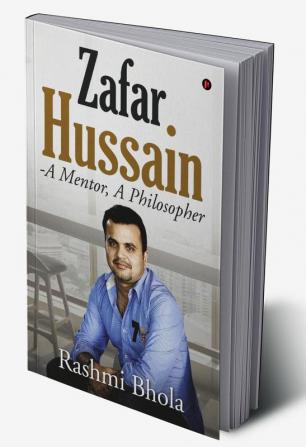 Zafar Hussain - A Mentor A Philosopher