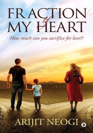 Fraction of My Heart : How Much Can You Sacrifice for Love??