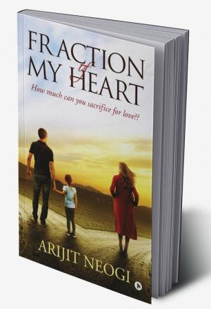 Fraction of My Heart : How Much Can You Sacrifice for Love??