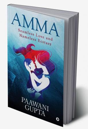 Amma : Seamless Love and Nameless Ecstasy