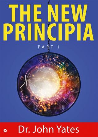 The New Principia : Part 1