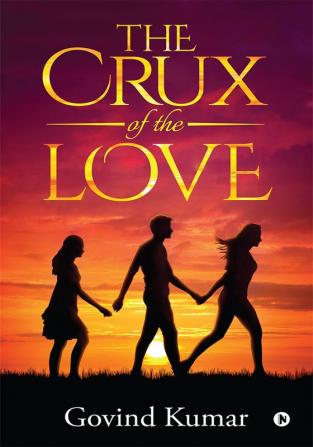 The Crux of the Love