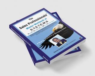 The Sales Professionals’ Master Workbook of S.Y.S.T.E.M.S : &quot;Saving You Stress Time Energy Money &amp; Sleepless nights! &quot;