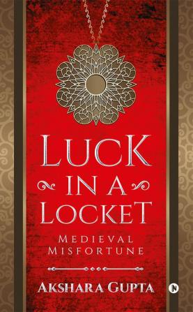 Luck in a Locket : Medieval Misfortune