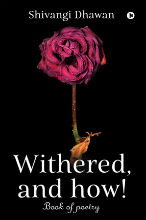 Withered and how! : Book of Poetry