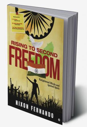 Rising to Second Freedom : Enlightened minds and ignited spirits