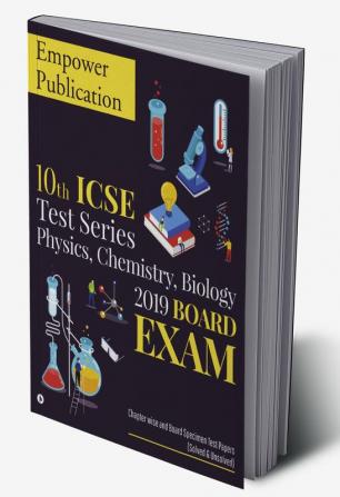 10th ICSE Test Series Physics Chemistry Biology 2019 Board Exam : Chapter wise and Board Specimen Test Papers (Solved &amp; Unsolved)