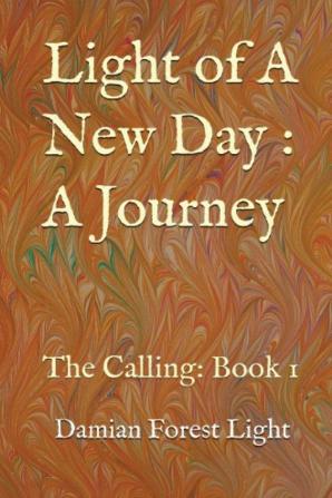 The Calling: Light of A New Day: A Journey: 1