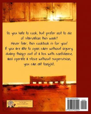 I'd rather Starve than Cook!: A cookbook for people who hate to cook