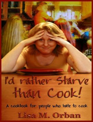 I'd rather Starve than Cook!