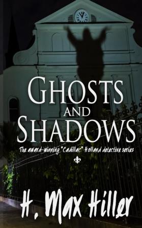 Ghosts and Shadows: A Cadillac Holland Mystery: 4 (Cadillac Holland Mysteries)