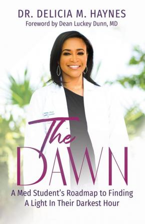 The Dawn: A Med Student's Roadmap to Finding A Light In Their Darkest Hour