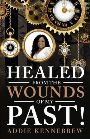 Healed From the Wounds of My Past!