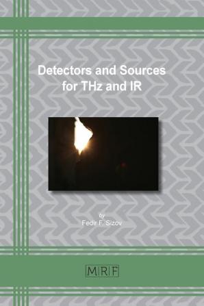 Detectors and Sources for THz and IR: 72 (Materials Research Foundations)