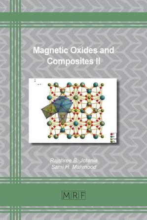 Magnetic Oxides and Composites II: 83 (Materials Research Foundations)