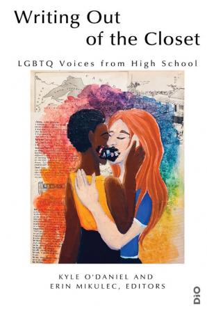 Writing Out of the Closet: LGBTQ Voices from High School