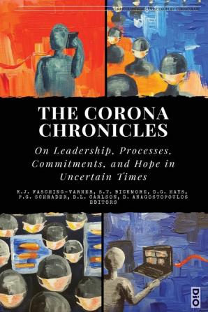 The Corona Chronicles: On Leadership Processes Commitments and Hope in Uncertain Times: 2 (Curriculum: For Curriculum by Curriculum Series)