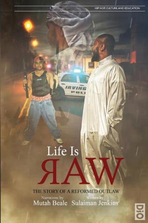 Life is Raw: The Story of a Reformed Outlaw: 3 (Hip Hop Culture and Education)