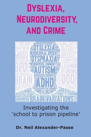 Dyslexia Neurodiversity and Crime