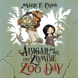 Zoo Day: 2 (Abigail and Her Pet Zombie)