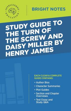 Study Guide to The Turn of the Screw and Daisy Miller by Henry James (Bright Notes)