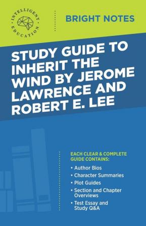 Study Guide to Inherit the Wind by Jerome Lawrence and Robert E. Lee (Bright Notes)