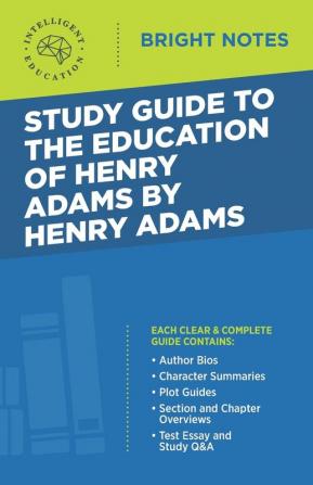 Study Guide to The Education of Henry Adams by Henry Adams (Bright Notes)