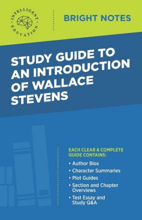 Study Guide to an Introduction of Wallace Stevens (Bright Notes)