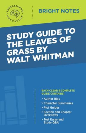 Study Guide to The Leaves of Grass by Walt Whitman (Bright Notes)