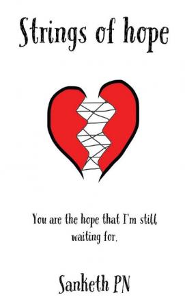 Strings of hope : You are the hope that i'm still waiting for.