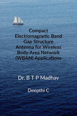 Compact Electromagnetic Band Gap Structure Antenna for Wireless Body Area Network (WBAN) Application